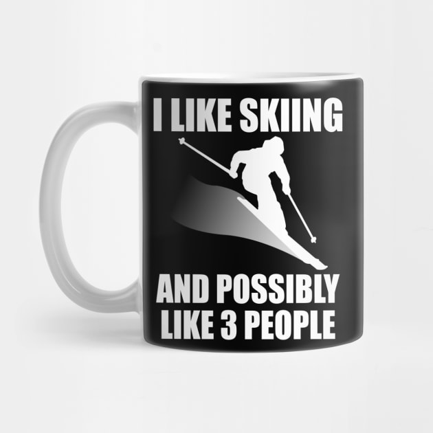 I Like Skiing And Possibly Like 3 People - Funny Ski and Mountain Gift by ChrisWilson